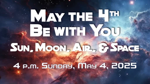 May the 4th Be with You: Sun, Moon, Air, & Space